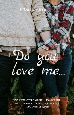 Do you love me...