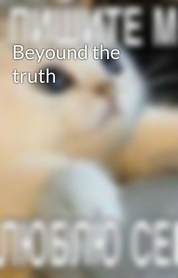 Beyound the truth