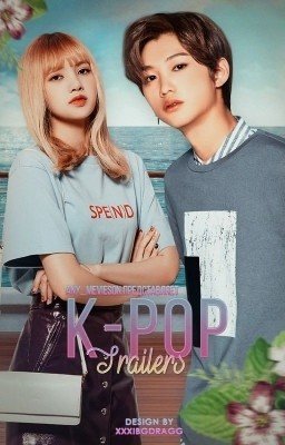 K-POP TRAILERS [ЗАКРЫТО]