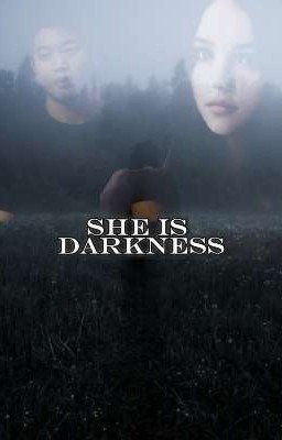 She is darkness.