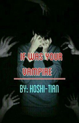 If was your vampire