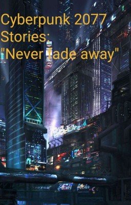 Cyberpunk: Never fade away funfik