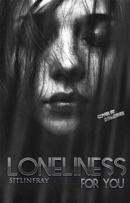 Loneliness for you