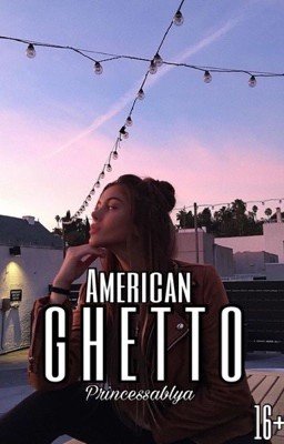 American Ghetto [16+] (part 1)