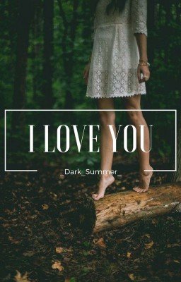 I love you.