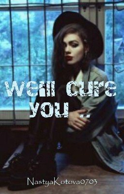 We'll cure you ..