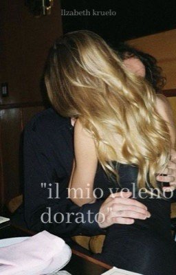 "il mio veleno dorato" { Мой Золотой Яд }