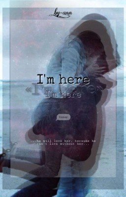 «I'm here»