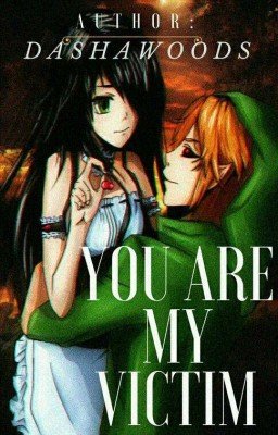 You are my victim.