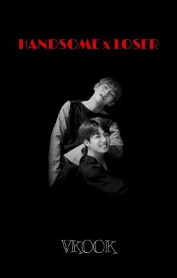 handsome x loser
