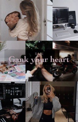 Gank your heart