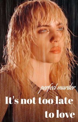 It's not too late to love
