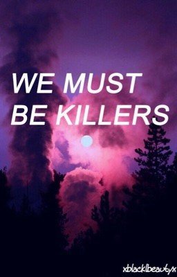 We must be killers {Michael Clifford}