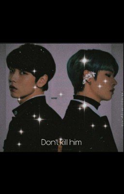 Don't Kill Him /Не убивай его {Yeonbin}
