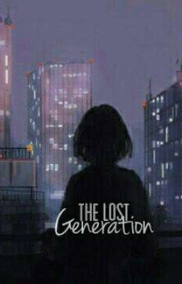 Lost Generation| Потерянное Поколение
