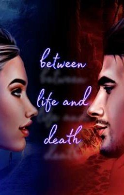 Between life and death
