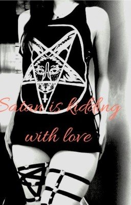 Satan is kidding with love