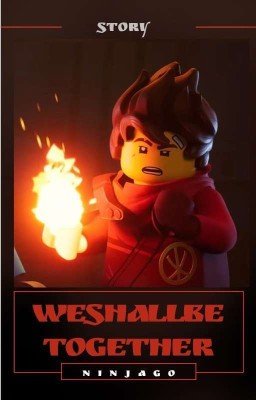 We shall be together | Будем вместе  (Ninjago) 