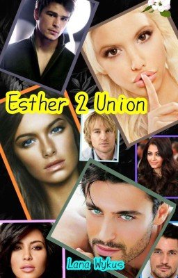 Esther 2 Union (ОТРЕДАКТИРОВАНА 1 ГЛАВА)