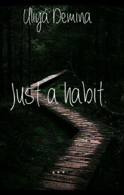 Jast a habit \ Просто привычка.