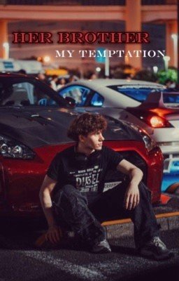 Her Brother, My Temptation |XDanyl