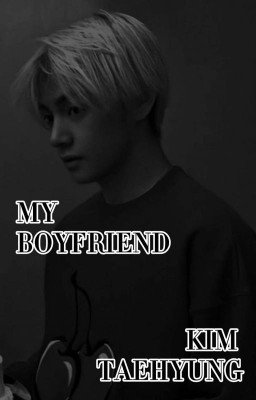 My boyfriend (Kim Taehyung)