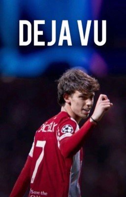 дежавю | joao felix 