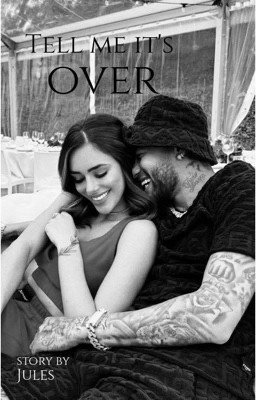 Tell me it's over