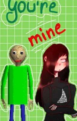 You're mine ¦¦ Baldi's Basics
