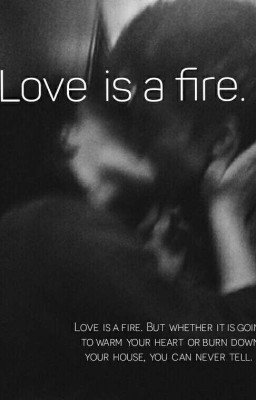 LOVE IS A FIRE