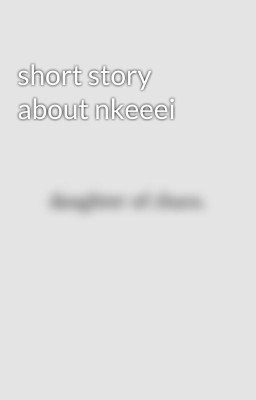 short story about nkeeei