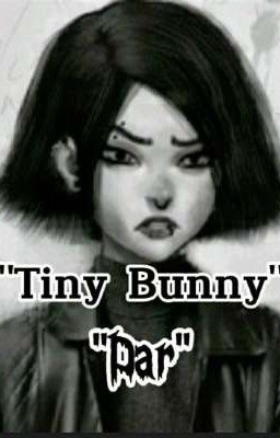 "Tiny Bunny".Dar.🔥🐺