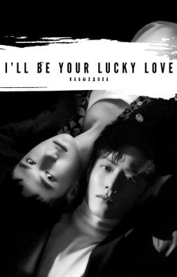 I'll be your lucky love
