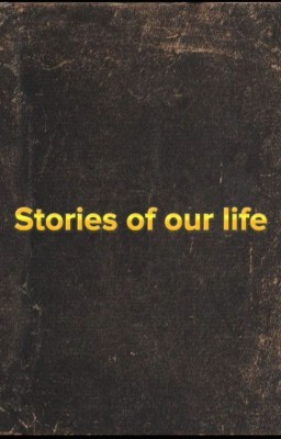Stories of our life
