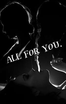 All for you.