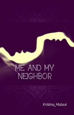 Я и мой сосед / ME AND MY NEIGHBOR [16+]