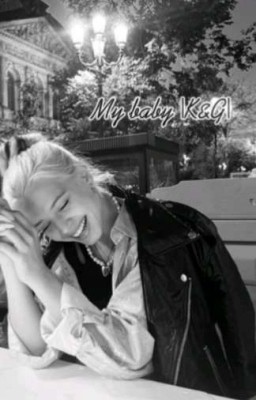 my baby |K&G|