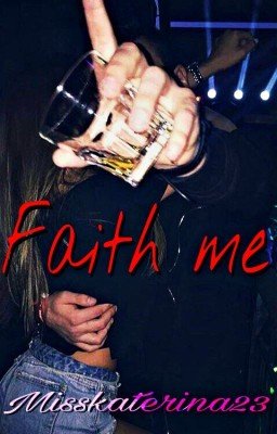 Faith me