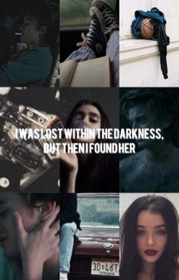 I was lost within the darkness, but then I found her