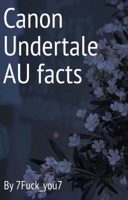 Canon Undertale AU facts 