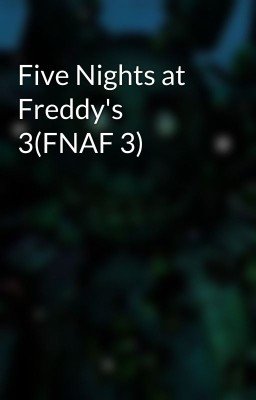 Five Nights at Freddy's 3(FNAF 3)