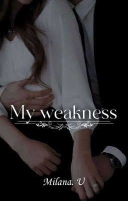 My weakness