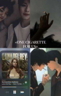One cigarette for us..