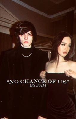 "No Chance of Us" ||OG BUDA