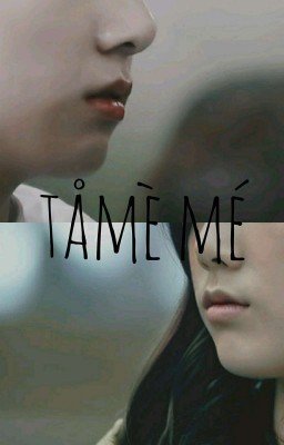 tame me / приручи меня