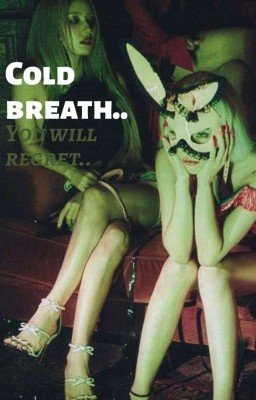cold breath...