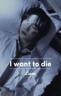 I want to die 