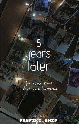 5 years later | 18+