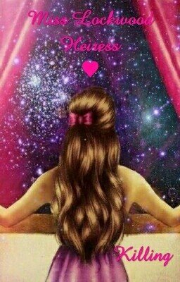 Miss Lockwood . Heiress ♥