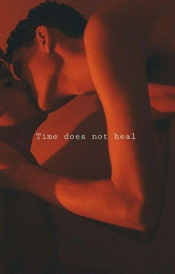 Time does not heal